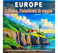 Europe - Côtes, falaises & caps: Livre de coloriage anti-stress pour adultes - 40 illustrations uniques de paysages naturels relaxants à colorier (Paysages naturels d’Europe à colorier.)