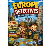 Europe Detectives - The Kids' Trivia Quiz Book: 200+ Multiple-Choice Questions to Explore History, Culture and Geography - For Ages 8-12 (The Trivia Detectives Series)