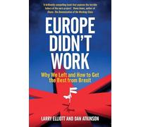 Europe Didn't Work: Why We Left and How to Get the Best from Brexit