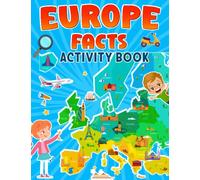 Europe Facts Activity Book: A Fun and Educational Geography Activity Book for Kids with Coloring Pages, Mazes, Word Searches, and Fascinating Facts about Each Country