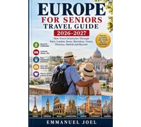Europe for Seniors Travel Guide 2026-2027: Slow Travel Itineraries Through Paris, London, Rome, Barcelona, Venice, Florence, Madrid and Beyond