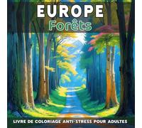 Europe - Forêts: Livre de coloriage anti-stress pour adulte - 40 illustrations uniques de paysages naturels relaxants à colorier (Paysages naturels d’Europe à colorier.)