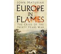 Europe in Flames: The Crisis of the Thirty Years War