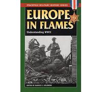 Europe in Flames: Understanding WWII (Stackpole Military History Series)