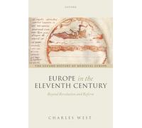 Europe in the Eleventh Century: Beyond Revolution and Reform (Oxford History of Medieval Europe)