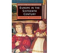 Europe in the Sixteenth Century (Blackwell History of Europe)