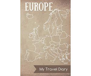 Europe My Travel Diary: Diary Notes - journal for travel notes, memories, dates - notebook for your Europe Travels - with Europe map inside and blank pages