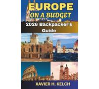 Europe on a Budget 2026 Backpacker’s Guide: Travel Smart, Spend Less, Experience More