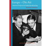 Europe - on Air: Interwar Projects for Radio Broadcasting (Technology and European History Series)