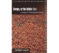 Europe, or The Infinite Task: A Study of a Philosophical Concept (Meridian: Crossing Aesthetics)