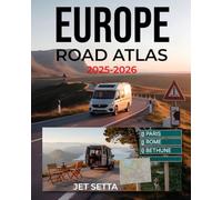 Europe Road Atlas 2025-2026: Complete Guide with Detailed Maps to Scenic Routes, Campgrounds, National Parks & Hidden Gems - Perfect for RVers, Vanlifers, Road Trippers & Adventure Seekers