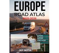 Europe Road Atlas 2025-2026: Complete Guide with Detailed Maps to Scenic Routes, Campgrounds, National Parks & Hidden Gems - Perfect for RVers, Vanlifers, Road Trippers & Adventure Seekers