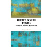 Europe’s Datafied Borders : Technology, Control, and (In)Justice
