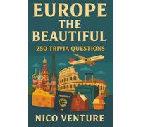 Europe the Beautiful: 250 Trivia Questions: 6X9|250 Fun Travel Trivia Questions, Europe Facts, and Cultural Stories to Relax, Learn, and Explore - The Beautiful Series