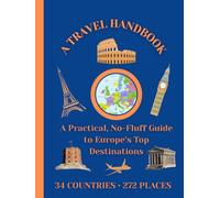 Europe Travel Handbook: A Practical, No-Fluff Guide to 34 Countries and 272 Must-See Places | 6" x 8", 143 pages