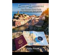 Europe Uncovered: The Ultimate Travel Guide For Tourists and Backpackers (Uncovered Travel Guides)