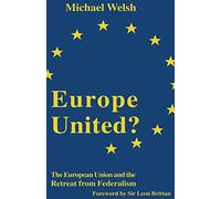 Europe United?: The European Union and the Retreat from Federalism