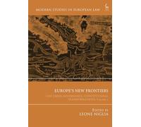 Europeâ€™s New Frontiers: Law, Crisis, Governance, Constitutional Transformations, Volume 1 (Modern Studies in European Law)