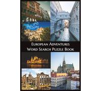 European Adventure Word Search Puzzle Book: Explore Europe’s Rich History & Culture - One Word at a Time! (Travel & Places Series)