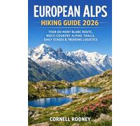 EUROPEAN ALPS HIKING GUIDE 2026: TOUR DU MONT BLANC ROUTE, MULTI-COUNTRY ALPINE TRAILS, DAILY STAGES & TREKKING LOGISTICS: 79 (Pathfinder Travel And Adventure Guides)