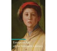 European Art of the Sixteenth Century (Art Through the Centuries) (Getty Publications -)