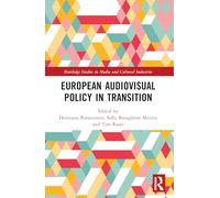 European Audiovisual Policy in Transition (Routledge Studies in Media and Cultural Industries)