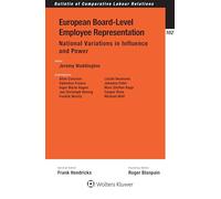 European Board-Level Employee Representation: National Variations in Influence and Power (Bulletin of Comparative Labour Relations, 102)