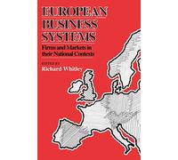 European Business Systems: Firms and Markets in Their National Contexts