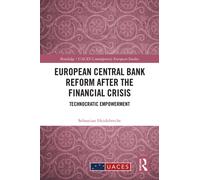 European Central Bank Reform After the Financial Crisis : Technocratic Empowerment