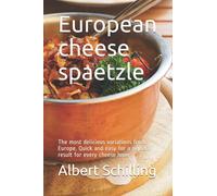European cheese spaetzle: The most delicious variations from Europe. Quick and easy for a perfect result for every cheese lover.