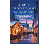 European Christmas Market Guide 2025-2026: Magical Winter Escapes, Hidden Gems, and Expert Tips for Experiencing Europe’s Most Enchanting Christmas Markets & Holiday Festivals
