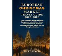 European Christmas market Travel Guide 2025-2026: Your Complete Winter Vacation Companion with Hidden Gems, Local Delicacies, Cultural Celebrations, and Travel Tips for Every Destination