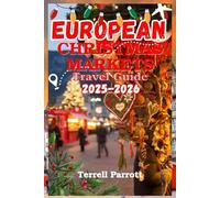 European Christmas Market Travel Guide 2025-2026 (Yuletide Journeys: Magical Christmas Destinations Around the World Best Holiday Spots, Festive Markets, and Winter Adventures)