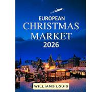 European Christmas Market Travel Guide 2026: Discover Europe’s Most Magical Winter Markets, Festive Traditions & Holiday Experiences