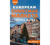 EUROPEAN CHRISTMAS MARKETS TRAVEL GUIDE 2026: A Complete Guide to Europe’s Top Holiday Markets, Seasonal Foods, Shopping, Traditions, and Winter Travel Tips (TerraVista Travels)