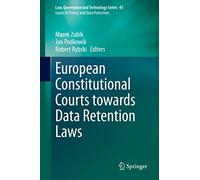 European Constitutional Courts towards Data Retention Laws: 45 (Law, Governance and Technology Series, 45)