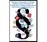 European Convention on Human Rights and the Protection of Private Life, Freedom of Expression and Access to Information in a Digital Age