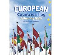 European Countries Flag Colouring Book: UK Germany Netherlands And More European Countries Flag Colouring Pages For Fun & Educational