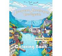 European Countryside Landscape Coloring Book (Summer Series 1): Color Your Way Through the Serenity of Northern Europe's Idyllic Vistas