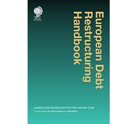 European Debt Restructuring Handbook: Leading Case Studies from the Post-Lehman Cycle