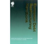European Debt Restructuring Handbook: Leading Case Studies from the Post-Lehman Cycle
