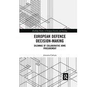 European Defence Decision-Making – Dilemmas of Collaborative Arms Procurement