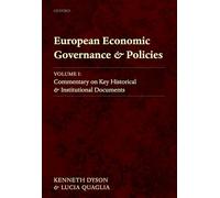 European Economic Governance and Policies: Volume I: Commentary on Key Historical and Institutional Documents
