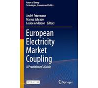 European Electricity Market Coupling: A Practitioner’s Guide (Future of Energy)