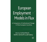 European Employment Models in Flux: A Comparison of Institutional Change in Nine European Countries