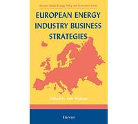 European Energy Industry Business Strategies (Elsevier Global Energy Policy and Economics Series)