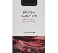 European Fashion Law: A Practical Guide from Start-up to Global Success (Elgar Practical Guides)