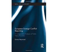 European Foreign Conflict Reporting: A Comparative Analysis of Public News Providers (Media, War and Security)