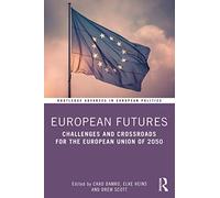 European Futures: Challenges and Crossroads for the European Union of 2050: 1 (Routledge Advances in European Politics)