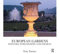 European Gardens: History, Philosophy and Design